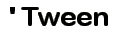 Tween